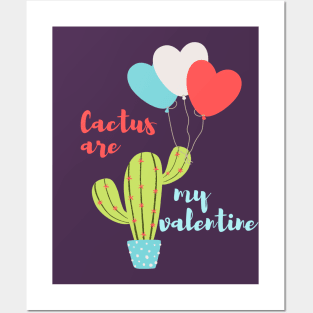 Cactus are my valentine Posters and Art